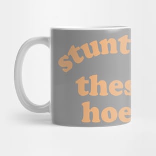 Stunt On These Hoes Mug